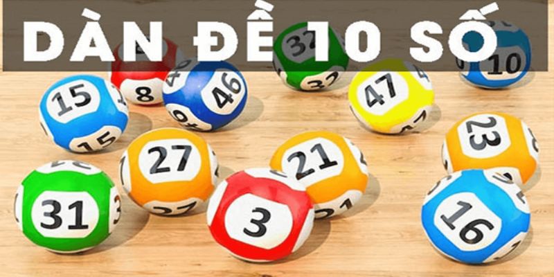 Khái quát thông tin cơ bản về dàn đề 10 số